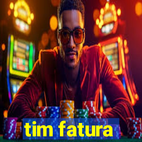 tim fatura